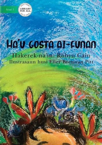 Cover image for I Like Flowers (Tetun edition) - Ha'u gosta ai-funan