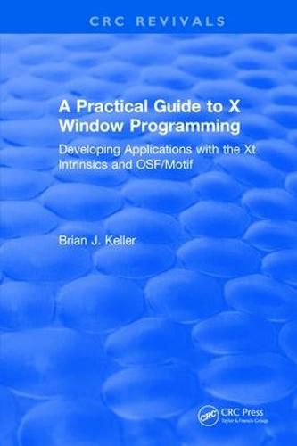 Cover image for A Practical Guide To X Window Programming: Developing Applications with the XT Intrinsics and OSF/Motif