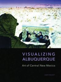 Cover image for Visualizing Albuquerque: Art of Central New Mexico