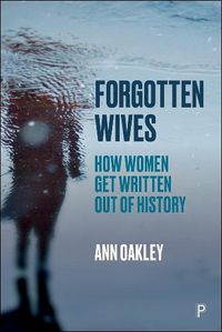 Cover image for Forgotten Wives: How Women Get Written Out of History