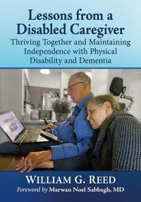 Cover image for Lessons from a Disabled Caregiver: Thriving Together and Maintaining Independence with Physical Disability and Dementia