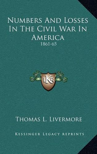 Cover image for Numbers and Losses in the Civil War in America: 1861-65