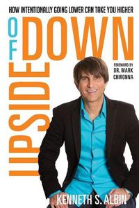 Cover image for Upside of Down: How Intentionally Going Lower Can Take You Higher!