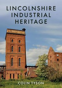 Cover image for Lincolnshire Industrial Heritage