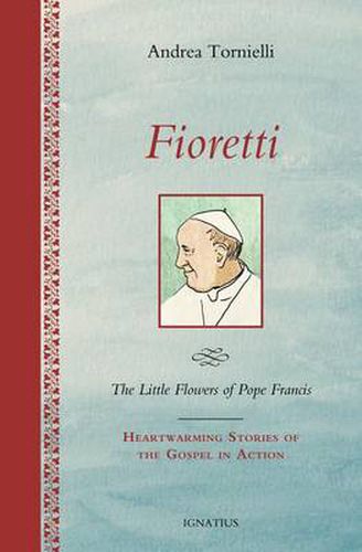 Cover image for Fioretti - The Little Flowers of Pope Francis: Hear Warming Stories of the Gospel in Action