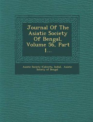 Cover image for Journal of the Asiatic Society of Bengal, Volume 56, Part 1...