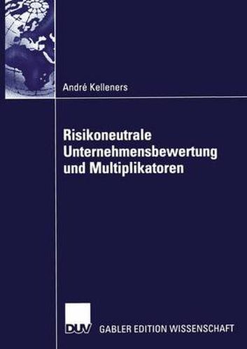 Cover image for Risikoneutrale Unternehmensbewertung Und Multiplikatoren