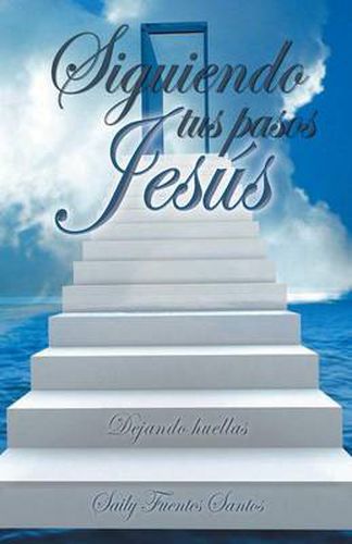 Cover image for Siguiendo Tus Pasos Jesus: Dejando Huellas