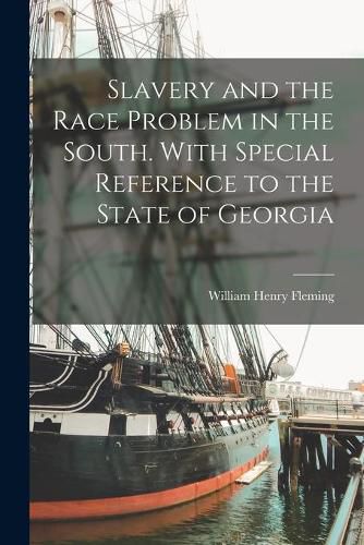 Cover image for Slavery and the Race Problem in the South. With Special Reference to the State of Georgia