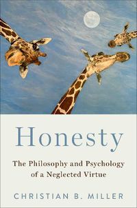 Cover image for Honesty: The Philosophy and Psychology of a Neglected Virtue