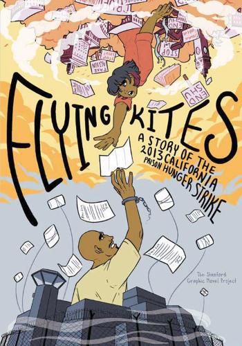 Cover image for Flying Kites: A Story of the 2013 California Prison Hunger Strike