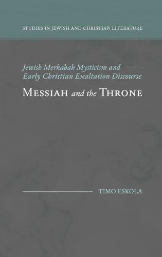 Cover image for Messiah and the Throne: Jewish Merkabah Mysticism and Early Christian Exaltation Discourse