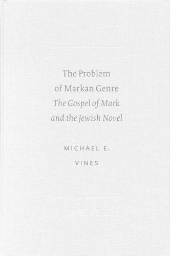 Cover image for The Problem of Markan Genre: The Gospel of Mark and the Jewish Novel