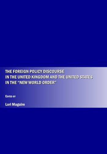 Cover image for The Foreign Policy Discourse in the United Kingdom and the United States in the  New World Order