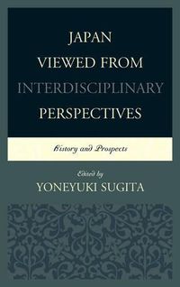 Cover image for Japan Viewed from Interdisciplinary Perspectives: History and Prospects