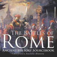 Cover image for The Battles of Rome - Ancient History Sourcebook Children's Ancient History