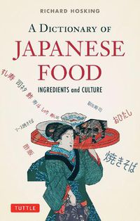 Cover image for A Dictionary of Japanese Food: Ingredients and Culture