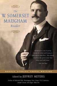 Cover image for The W. Somerset Maugham Reader: Novels, Stories, Travel Writing