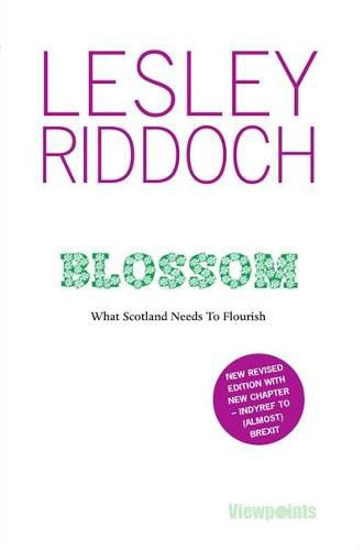 Cover image for Blossom: What Scotland Needs to Flourish: Post Indyref Post EUref edition