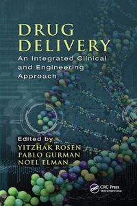 Cover image for Drug Delivery: An Integrated Clinical and Engineering Approach