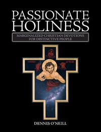 Cover image for Passionate Holiness: Marginalized Christian Devotions for Distinctive Peoples