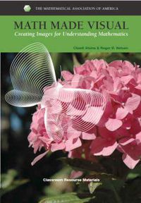 Cover image for Math Made Visual: Creating Images for Understanding Mathematics