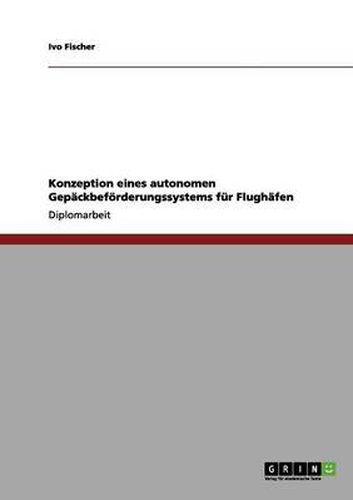 Cover image for Konzeption eines autonomen Gepackbefoerderungssystems fur Flughafen
