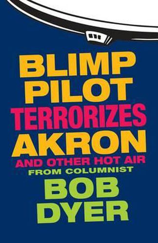 Cover image for Blimp Pilot Terrorizes Akron: And Other Hot Air