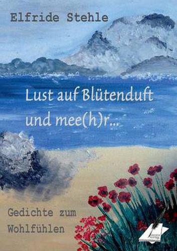 Cover image for Lust auf Blutenduft und mee(h)r...: Gedichte zum Wohlfuhlen