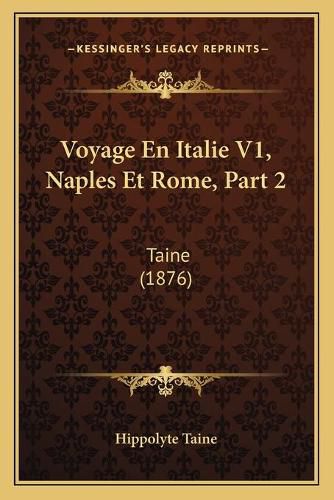 Voyage En Italie V1, Naples Et Rome, Part 2: Taine (1876)