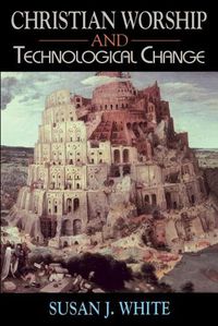 Cover image for Christian Worship and Technological Change