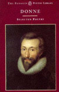 Cover image for John Donne: A Selection Of His Poetry