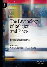 Cover image for The Psychology of Religion and Place: Emerging Perspectives