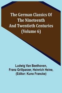 Cover image for The German Classics of the Nineteenth and Twentieth Centuries (Volume 6)