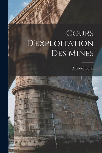 Cover image for Cours D'exploitation Des Mines