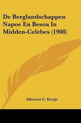 Cover image for de Berglandschappen Napoe En Besoa in Midden-Celebes (1908)