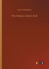 Cover image for The History of John Bull