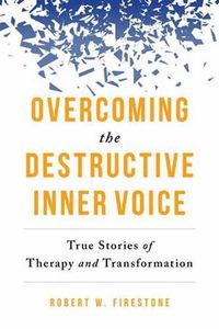 Cover image for Overcoming the Destructive Inner Voice: True Stories of Therapy and Transformation