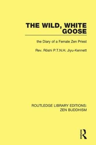 Cover image for The Wild, White Goose: The Diary of a Female Zen Priest