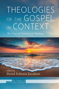 Cover image for Theologies of the Gospel in Context: The Crux of Homiletical Theology