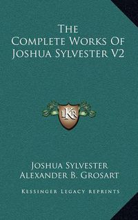 Cover image for The Complete Works of Joshua Sylvester V2