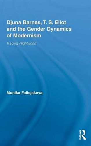 Cover image for Djuna Barnes, T. S. Eliot and the Gender Dynamics of Modernism: Tracing Nightwood