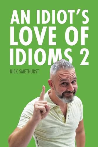 Cover image for An Idiot's Love of Idioms 2