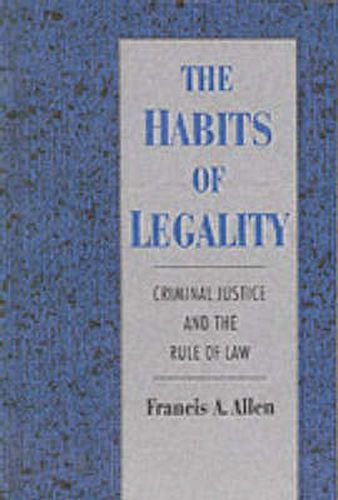 Cover image for The Habits of Legality: Criminal Justice and the Rule of Law