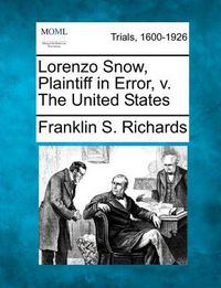 Cover image for Lorenzo Snow, Plaintiff in Error, V. the United States