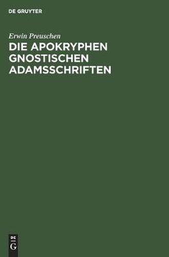 Die Apokryphen Gnostischen Adamsschriften