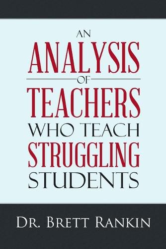 Cover image for An Analysis of Teachers Who Teach Struggling Students