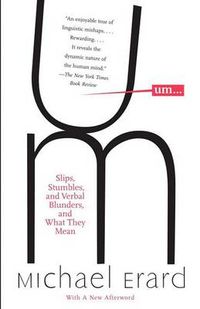 Cover image for Um...: Slips, Stumbles, and Verbal Blunders, and What they Mean