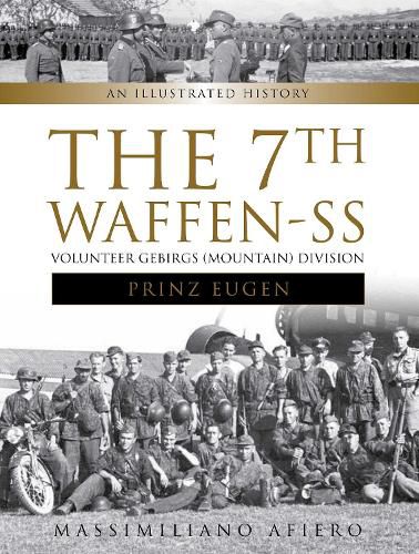 Cover image for 7th Waffen-SS Volunteer Gebirgs (Mountain) Division  Prinz Eugen : An Illustrated History