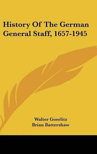 Cover image for History of the German General Staff, 1657-1945